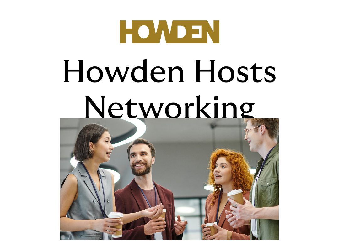 Howden Hosts Networking