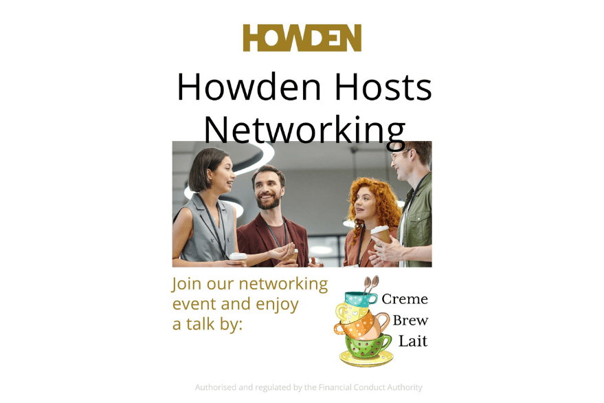 Howden Hosts Networking